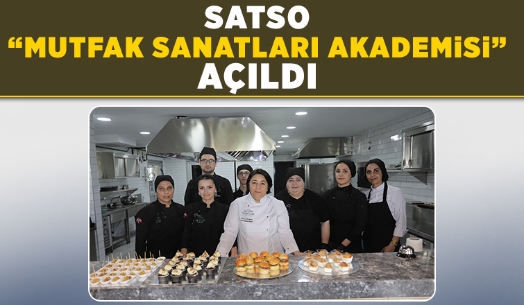 Sakarya'da ilk; SATSO Mutfak Sanatları Akademisi açıldı