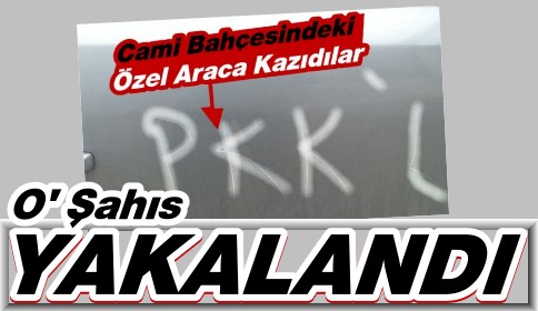 Kaportaya PKKlı yazan Şahıs yakalandı