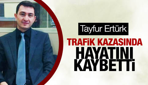 Tayfur Ertürk Hayatını Kaybetti