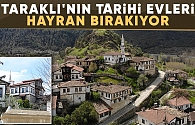 Taraklı'nın tarihi evleri Hayran bırakıyor