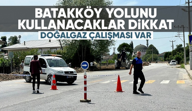 Batakköy yolu doğalgaz çalışması nedeniyle kapatıldı